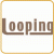 Looping