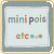 Mini Pois etc.