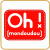 Oh! Mondoudou