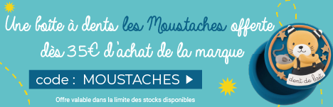 1 boîte à dents les moustaches offerte dès 35€ d'achat de la marque Moulin Roty > voir conditions
