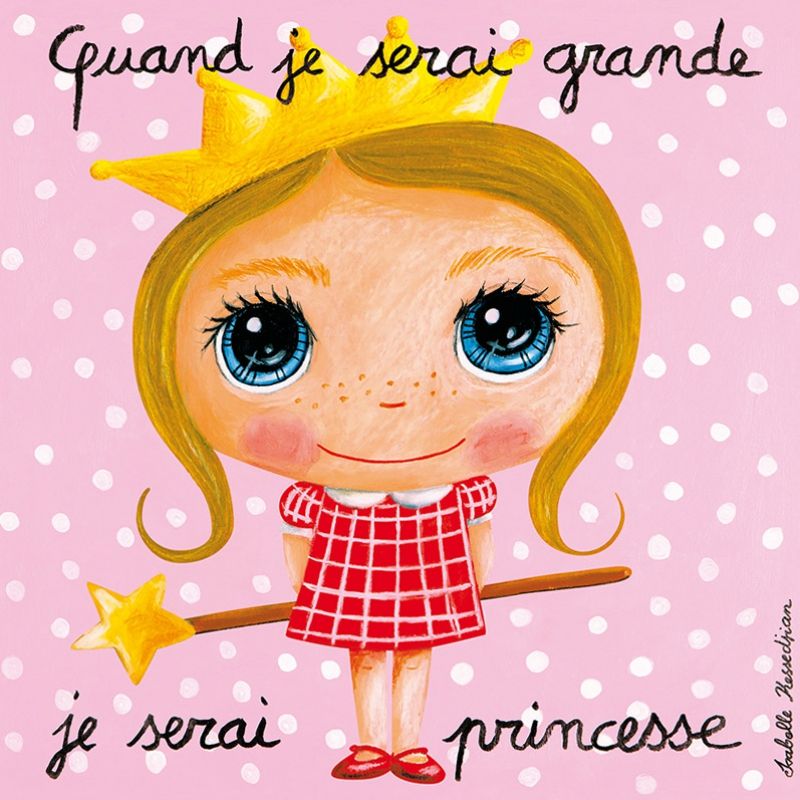 Tableau Quand je serai grande je serai princesse (15 x 15 cm) Isabelle Kessedjian
