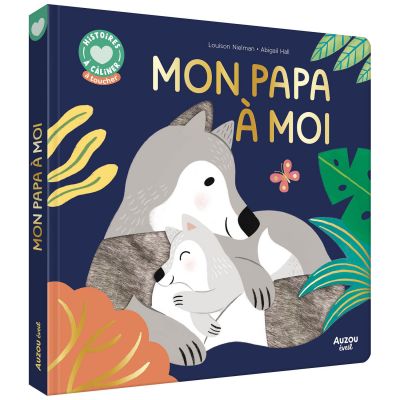 Livre Histoires à câliner Mon papa à moi Auzou Editions