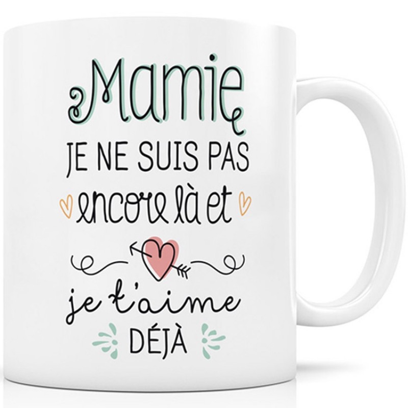 Mug Mamie je ne suis pas encore là et Je t'aime déjà Créa Bisontine