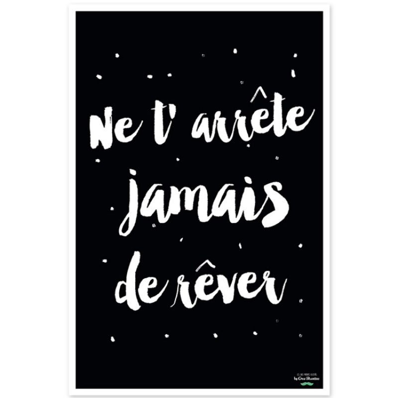 Affiche Ne t'arrête jamais de rêver noir et blanc (40 x 60 cm) Créa Bisontine