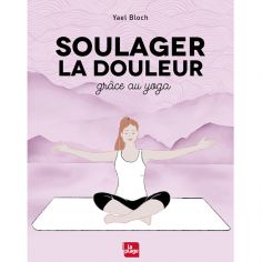 Livre Soulager la douleur grâce au yoga