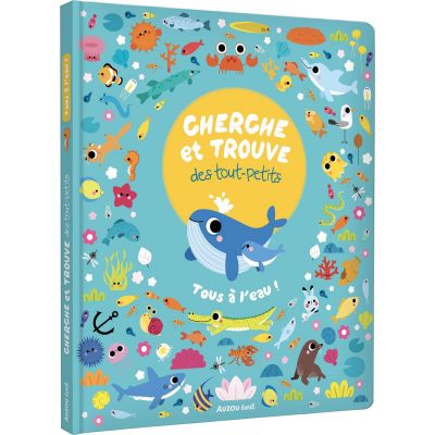 Livre Cherche et trouve des tout-petits - Tous à l'eau !  par Auzou Editions