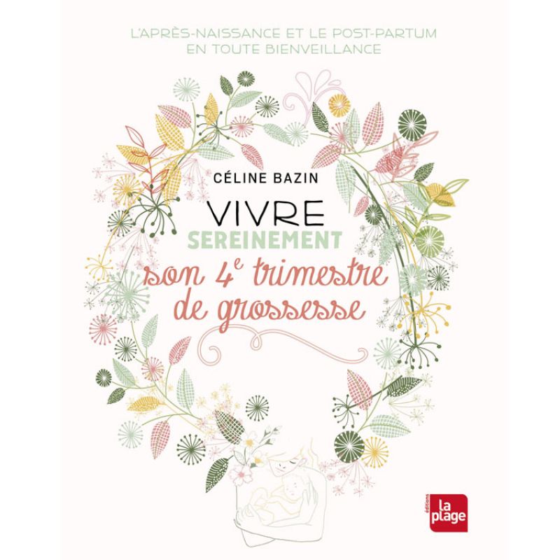 Livre Vivre sereinement son 4ème trimestre de grossesse Editions La Plage
