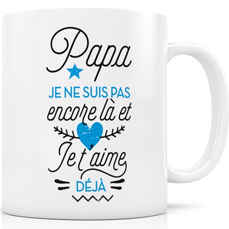 Mug Papa je ne suis pas encore là et Je t'aime déjà Créa Bisontine