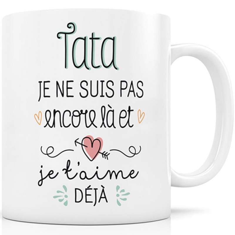 Mug Tata je ne suis pas encore là et Je t'aime déjà Créa Bisontine