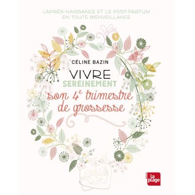 Livre Vivre sereinement le 4ème trimestre de grossesse  par Editions La Plage