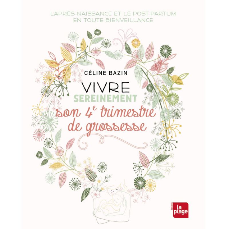 Livre Vivre sereinement le 4ème trimestre de grossesse Editions La Plage