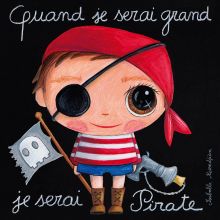 Tableau Quand je serai grand je serai pirate (15 x 15 cm)  par Isabelle Kessedjian