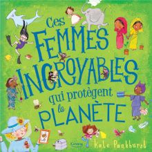 Livre Ces femmes incroyables qui protègent la planète  par Editions Kimane