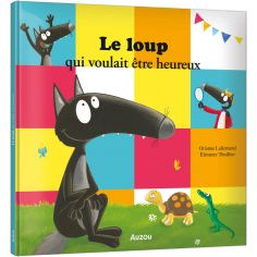 Le loup qui voulait être heureux - Auzou Editions