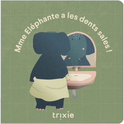 Livre de conte Les dents de l'Eléphant sont sales  par Trixie