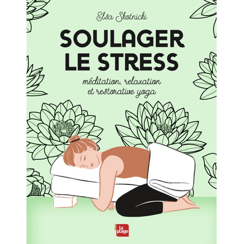 Livre Soulager le stress (méditation, yoga, relaxation) Editions La Plage
