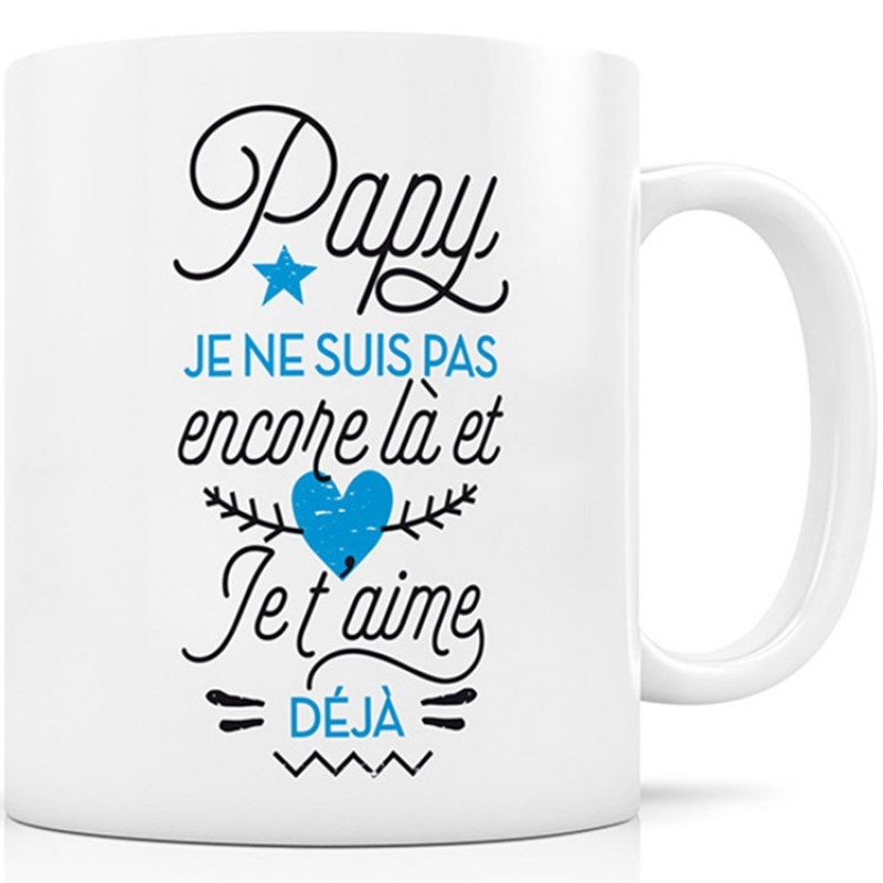 Mug Papy je ne suis pas encore là et Je t'aime déjà Créa Bisontine
