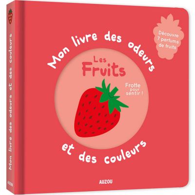 Mon livre des odeurs et des couleurs - les fruits Auzou Editions