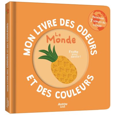 Mon livre des odeurs et des couleurs Le monde Auzou Editions