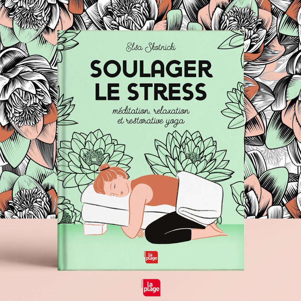 Livre Soulager le stress (méditation, yoga, relaxation) (Editions La Plage) - Couverture